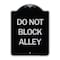 Signmission Do Not Block Alley Heavy-Gauge Aluminum Architectural Sign, 24" x 18", BS-1824-24188 A-DES-BS-1824-24188 - alternate 1